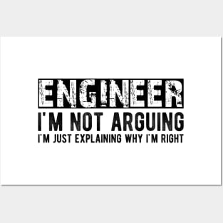 Engineer I'm not arguing I'm just explaining why I'm right Posters and Art